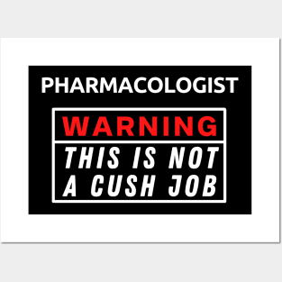 Pharmacologist Warning This Is Not A Cush Job Posters and Art